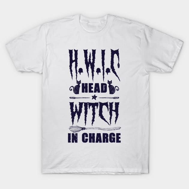 h.w.i.c head witch in charge T-Shirt by sigma-d